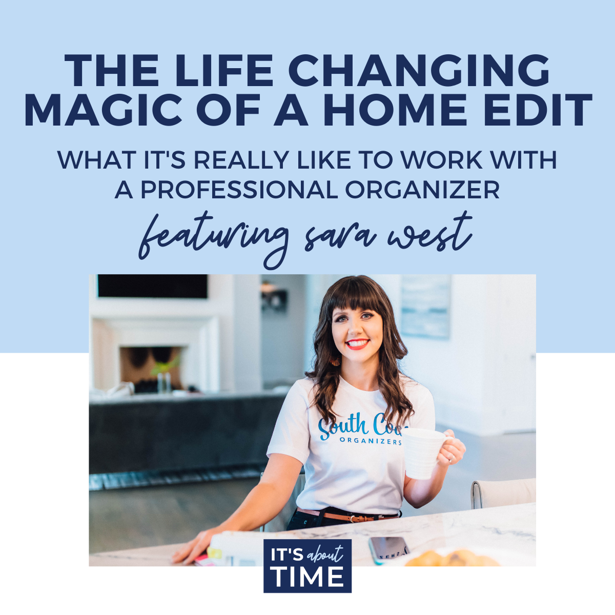 The Life-Changing Magic of a Home Edit: What It's Really Like to Work with  a Professional Organizer featuring Sara West - Anna Dearmon Kornick
