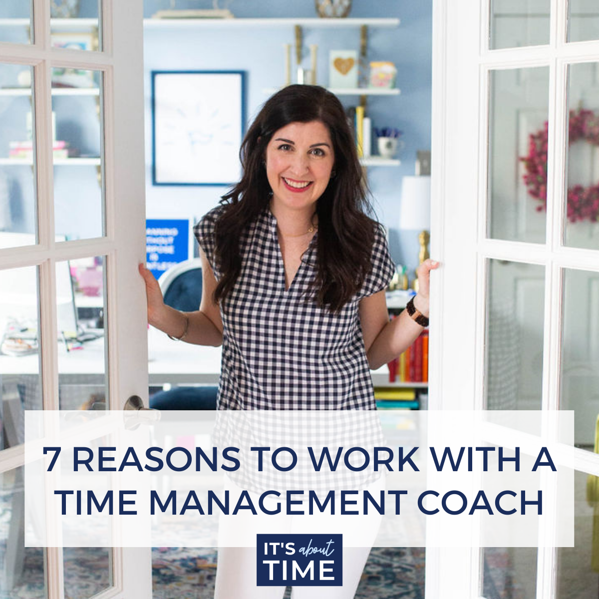 7 Reasons to Work with a Time Management Coach