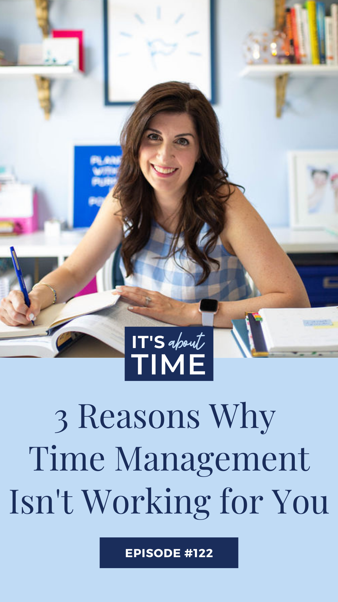 Why Your Time Management Isn't Working | It’s About Time Podcast