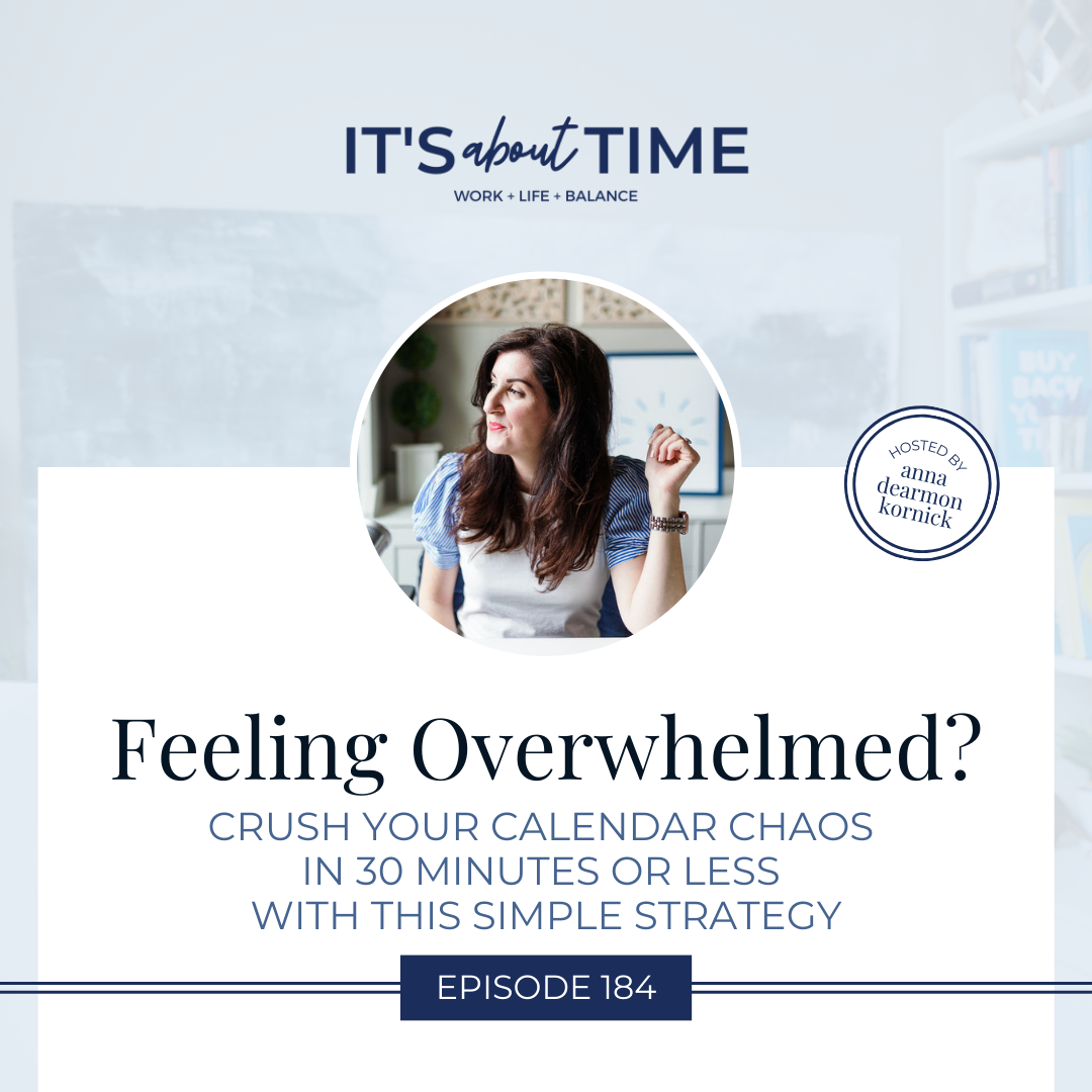 Feeling Overwhelmed? Crush your Calendar Chaos in 30 Minutes or Less With This Simple Strategy