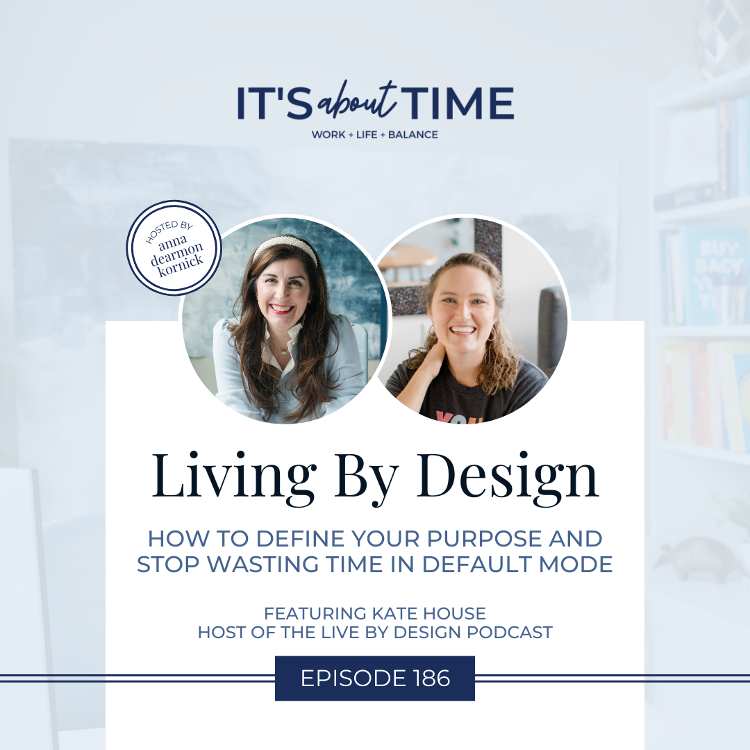 Kate House Living By Design | It's About Time Podcast