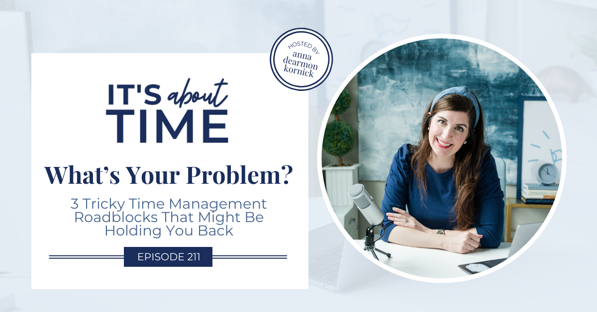 Expert Time 3 Time Management Roadblocks | It’s About Time Podcast