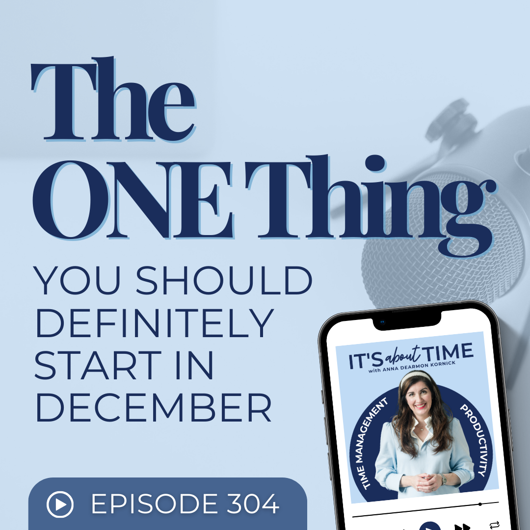 How to get your life together in December | Time Management Coach Anna Dearmon Kornick
