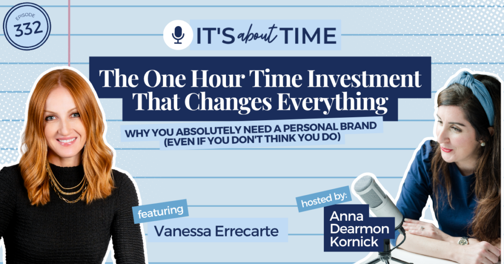 The One Hour Time Investment That Changes Everything: Why You Absolutely Need a Personal Brand (Even if you don't think you do) ft. Vanessa Errecarte