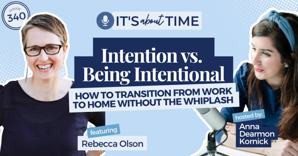 Anna Dearmon Kornick | Rebecca Olson | It's About Time Podcast | Time Management