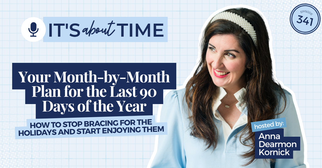Your Month-by-Month Plan for the Last 90 Days of the Year: How to Stop Bracing for the Holidays and Start Enjoying Them