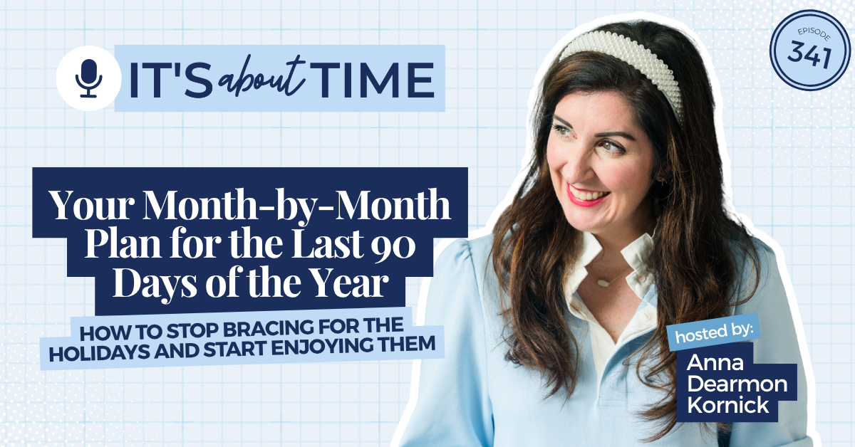 Your Month-by-Month Plan for the Last 90 Days of the Year: How to Stop Bracing for the Holidays and Start Enjoying Them