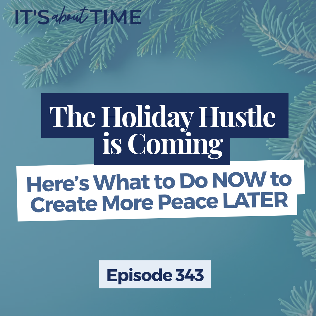 The Holiday Hustle Is Coming. Here’s What to Do Now to Create More Peace Later.