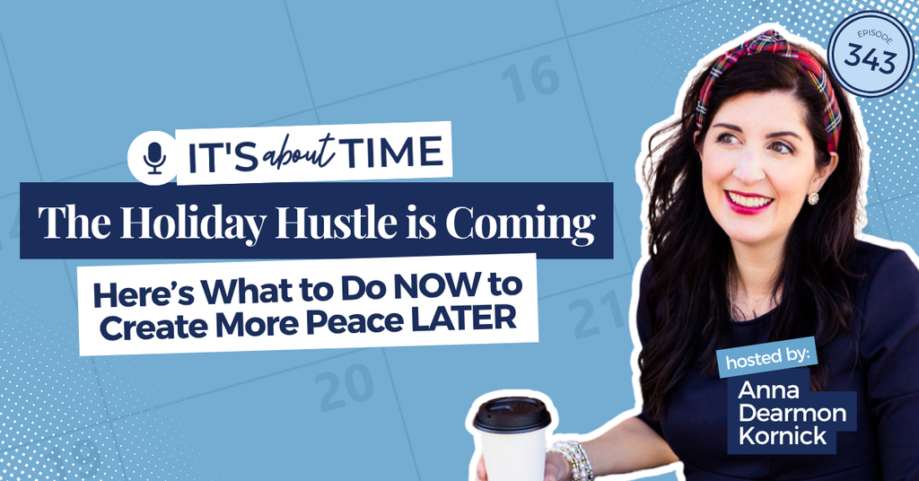 The Holiday Hustle Is Coming. Here’s What to Do Now to Create More Peace Later.